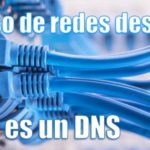 Qué es y para qué sirve un DNS