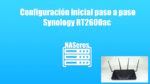 Synology-RT2600ac-configuracion-inicial-paso-a-paso