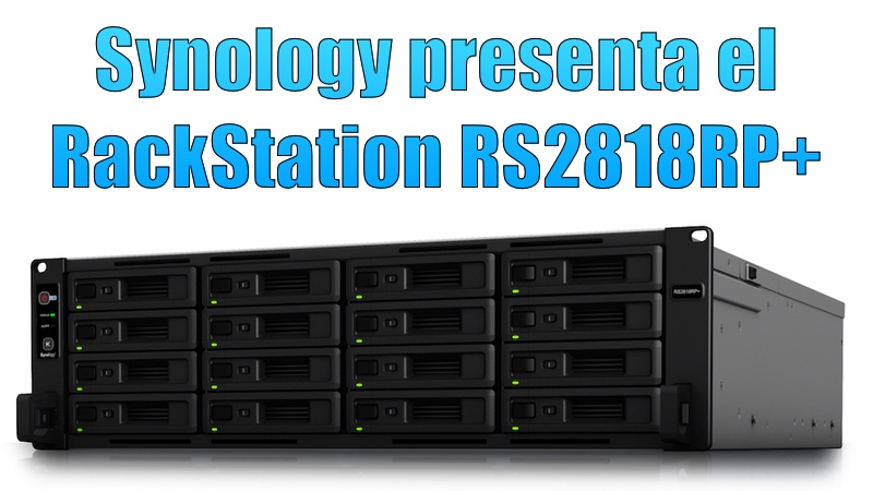 Synology presenta el RackStation RS2818RP+